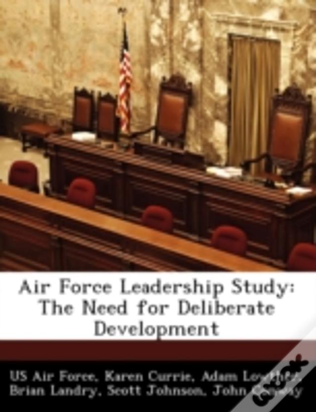 Air Force Leadership Study: The Need For Deliberate Development