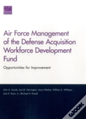 Air Force Management Of The Defense Acquisition Workforce Development Fund