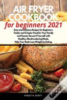 Air Fryer Cookbook For Beginners 2021