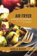 Air Fryer Cookbook For Beginners