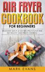 Air Fryer Cookbook For Beginners: Delici - Preview