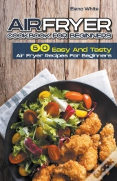 Air Fryer Cookbook For Beginners