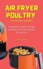 Air Fryer Poultry Cooking Guide: A Begin - Preview