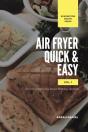 Air Fryer Quick And Easy Vol.1: A Non-Co - Preview