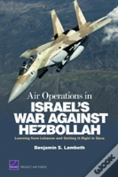 Air Operations In Israel'S War Against Hezbollah: Learning From Lebanon And Getting It Right In Gaza