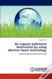 Air Organic Pollutants Destruction By Using Electron Beam Technology