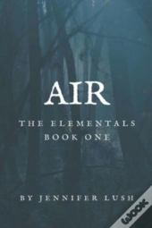 Air: The Elementals Book One