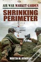 Air War Market Garden: Volume 3 Shrinking Perimeter