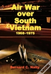 Air War Over South Vietnam 1968-1975