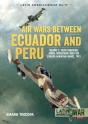 Air Wars Between Ecuador And Peru - Preview