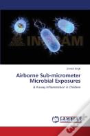 Airborne Sub-Micrometer Microbial Exposures