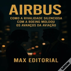 Capa do artigo Airbus: Como A Rivalidade Silenciosa Com A Boeing Moldou Os Avanços Da Aviação