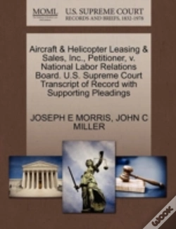 Capa do artigo Aircraft & Helicopter Leasing & Sales, Inc., Petitioner, V. National Labor Relations Board. U.S. Supreme Court Transcript Of Record With Supporting Pleadings