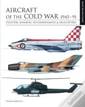 Aircraft Of The Cold War 1945â€“1991