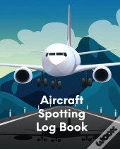 Aircraft Spotting Log Book: Plane Spotte