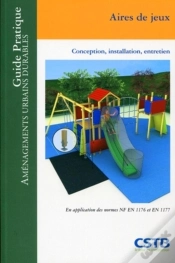 Capa do artigo Aires De Jeux : Conception, Installation, Entretien. En Application Des Normes Nf En 1176 Et En 1177.