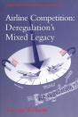 Airline Competition: Deregulation'S Mixed Legacy - Preview