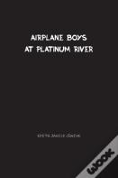 Airplane Boys At Platinum River