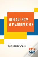 Airplane Boys At Platinum River