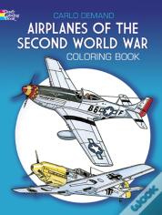 Airplanes Of The Second World War Coloring Book