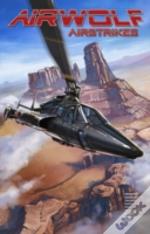 Airwolf Airstrikes Volume 1
