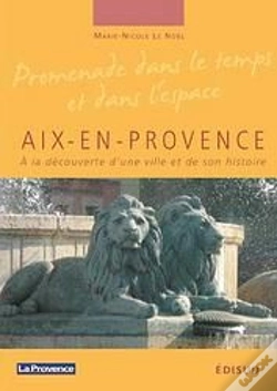 Capa do artigo Aix-En-Provence ; À La Découverte D'Une Ville Et De Son Histoire