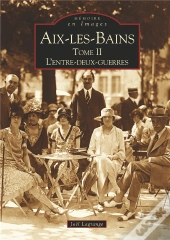 Aix-Les-Bains Tome 2 ; L'Entre-Deux-Guerres