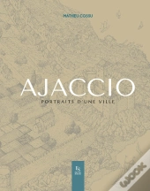 Ajaccio : Portraits D'Une Ville