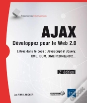 Capa do artigo Ajax ; Développez Pour Le Web 2.0 ; Entrez Dans Le Code : Javascript, Xml, Dom, Xmlhttprequest2... (2e Édition)