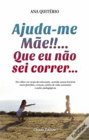 Capa do artigo Ajuda-me Mãe!!!... Que eu não sei correr...