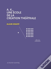 A.K., Une École De La Création Théâtrale