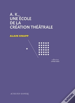 Capa do artigo A.K., Une École De La Création Théâtrale