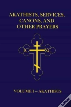 Capa do artigo Akathists, Services, Canons, And Other Prayers - Volume I