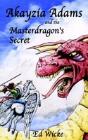 Akayzia Adams And The Masterdragon'S Secret - Preview