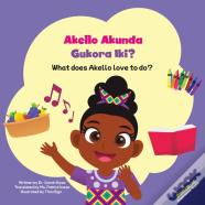 Akello Akunda Gukora Iki? What Does Akello Love To Do?