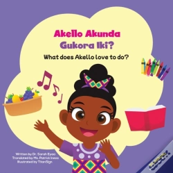 Capa do artigo Akello Akunda Gukora Iki? What Does Akello Love To Do?