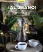 ¡Al Grano! La Guía Para Comprar, Preparar Y Degustar El Mejor Café - Preview