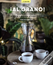 Capa do artigo ¡Al Grano! La Guía Para Comprar, Preparar Y Degustar El Mejor Café