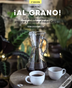 Capa do artigo ¡Al Grano! La Guía Para Comprar, Preparar Y Degustar El Mejor Café