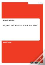 Al-Qaeda And Islamism. A New Terrorism?