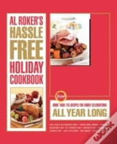 Al Roker'S Hassle-Free Holiday Cookbook:
