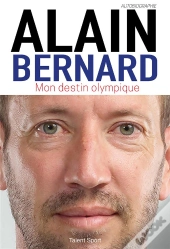 Alain Bernard : Mon Destin Olympique