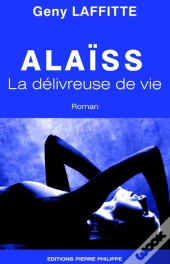 Alaïss ; La Délivreuse De Vie