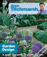 Alan Titchmarsh How To Garden: Garden Design