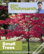 Alan Titchmarsh How To Garden: Small Trees