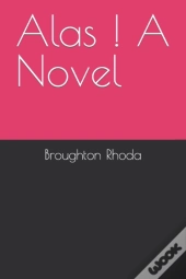 Alas ! A Novel