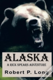 Alaska: A Rick Spears Adventure