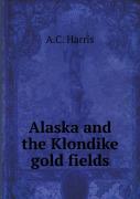 Alaska And The Klondike Gold Fields