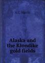 Alaska And The Klondike Gold Fields - Preview