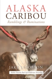Alaska Caribou: Ramblings   Ruminations